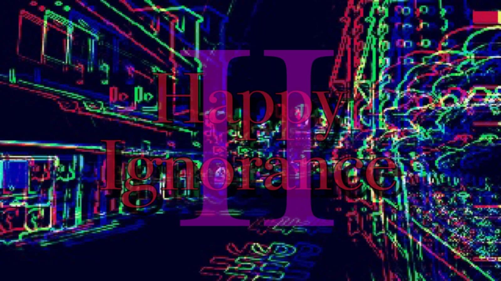 Happy ignorance 2