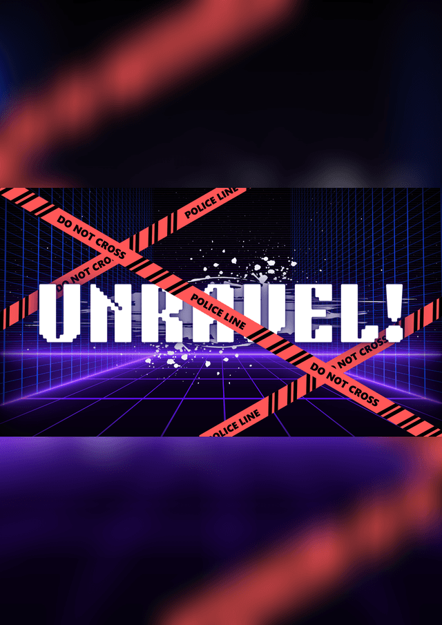 UNRAVEL!