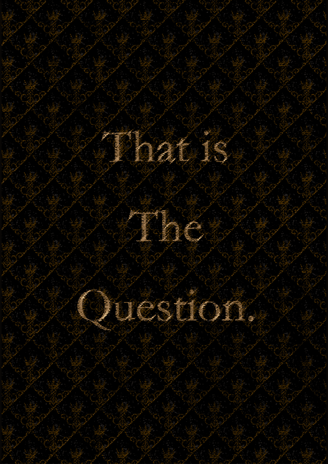 That is The Question.