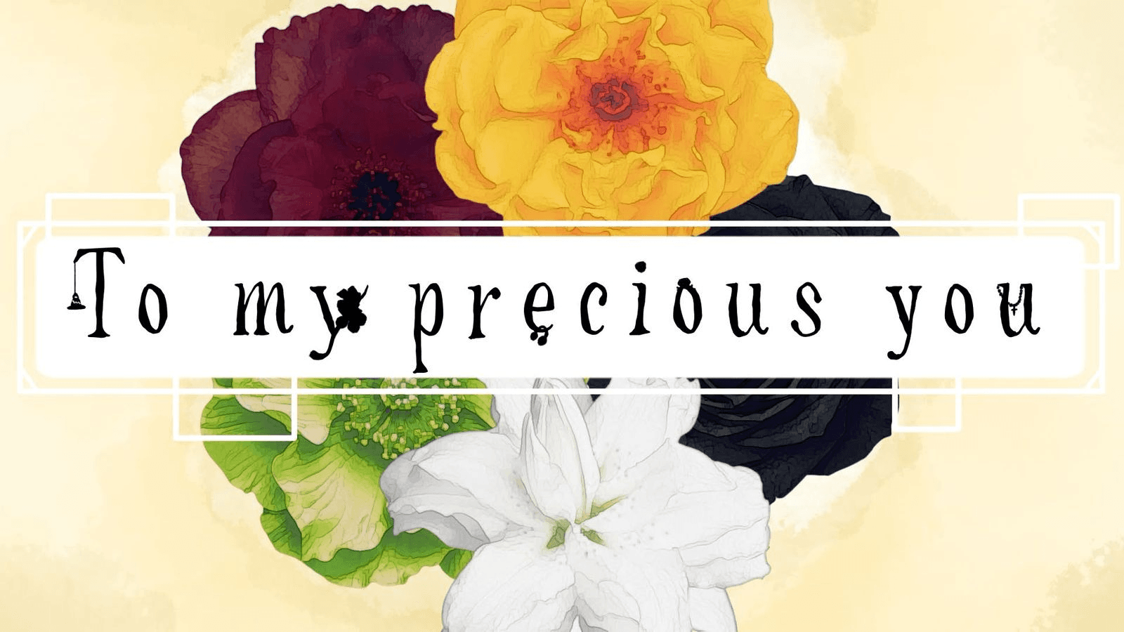To my precious you