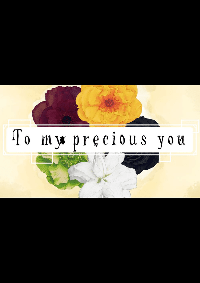 To my precious you