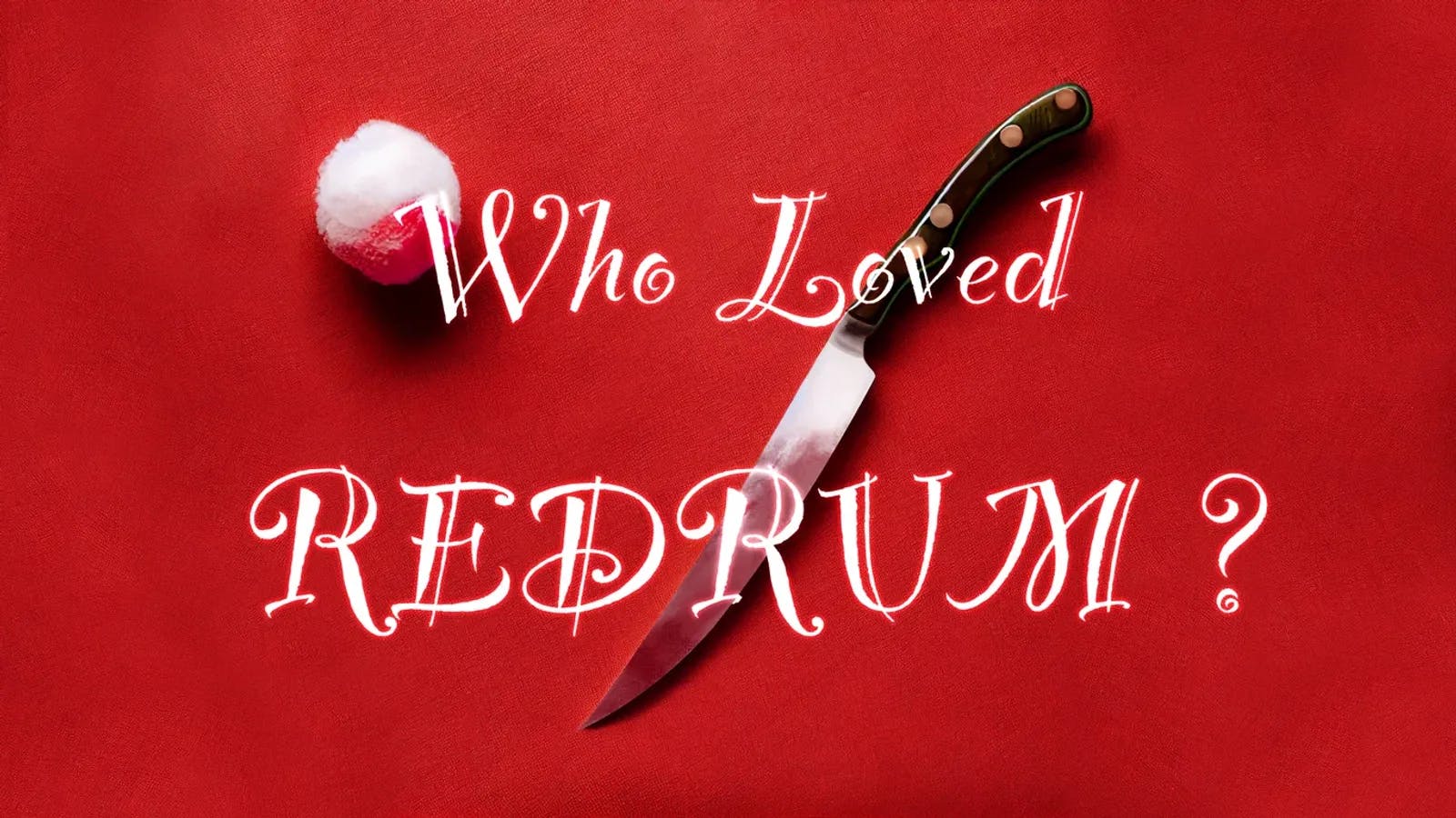 Who Loved REDRUM？
